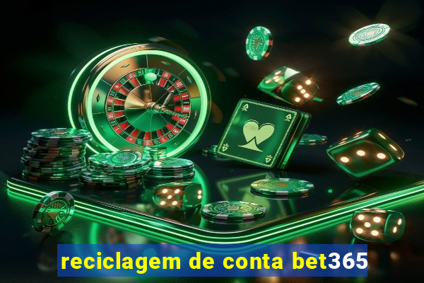 reciclagem de conta bet365